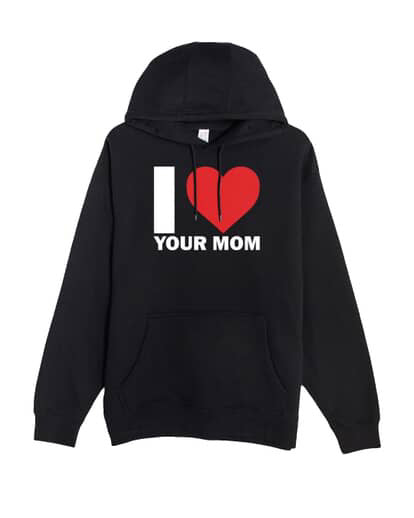 I ❤️ YOUR MOM HOODIE