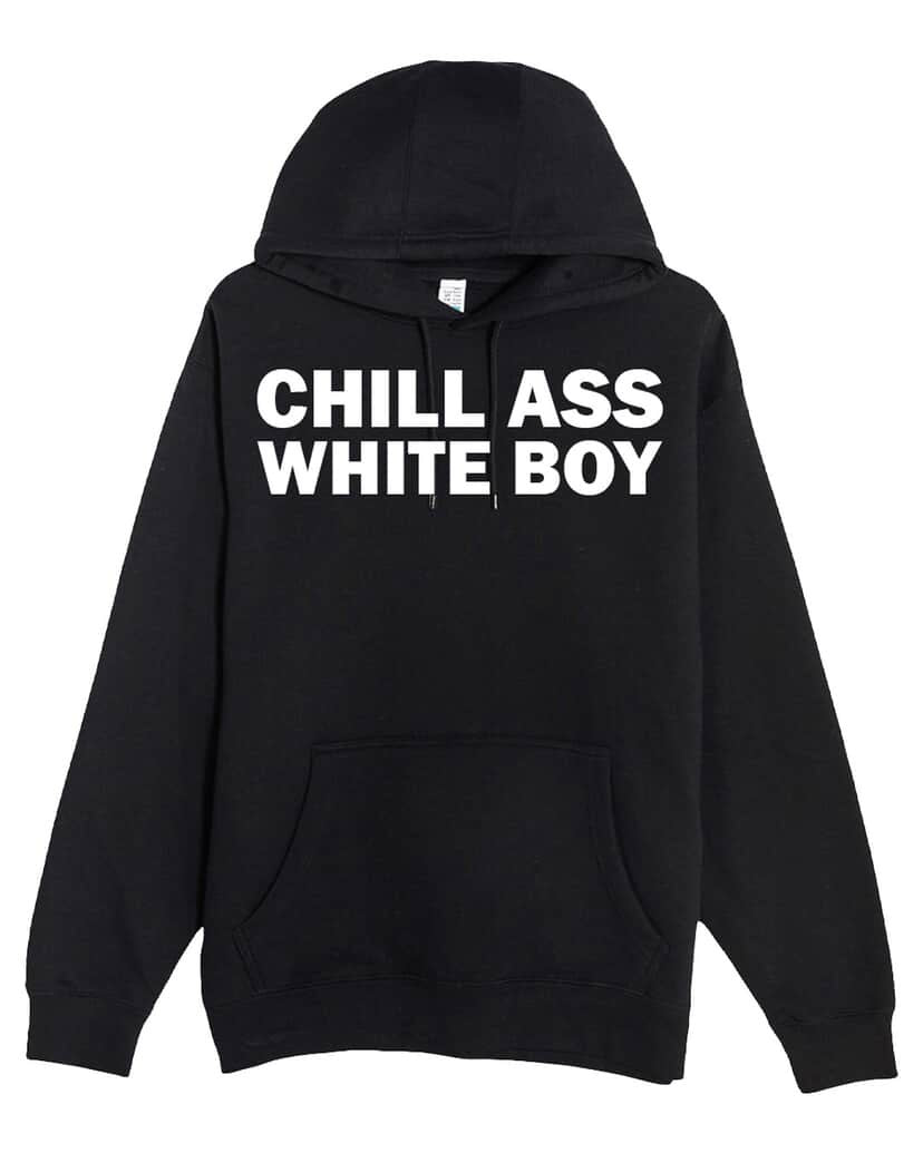 CHILL AHH WHITE BOY HOODIE