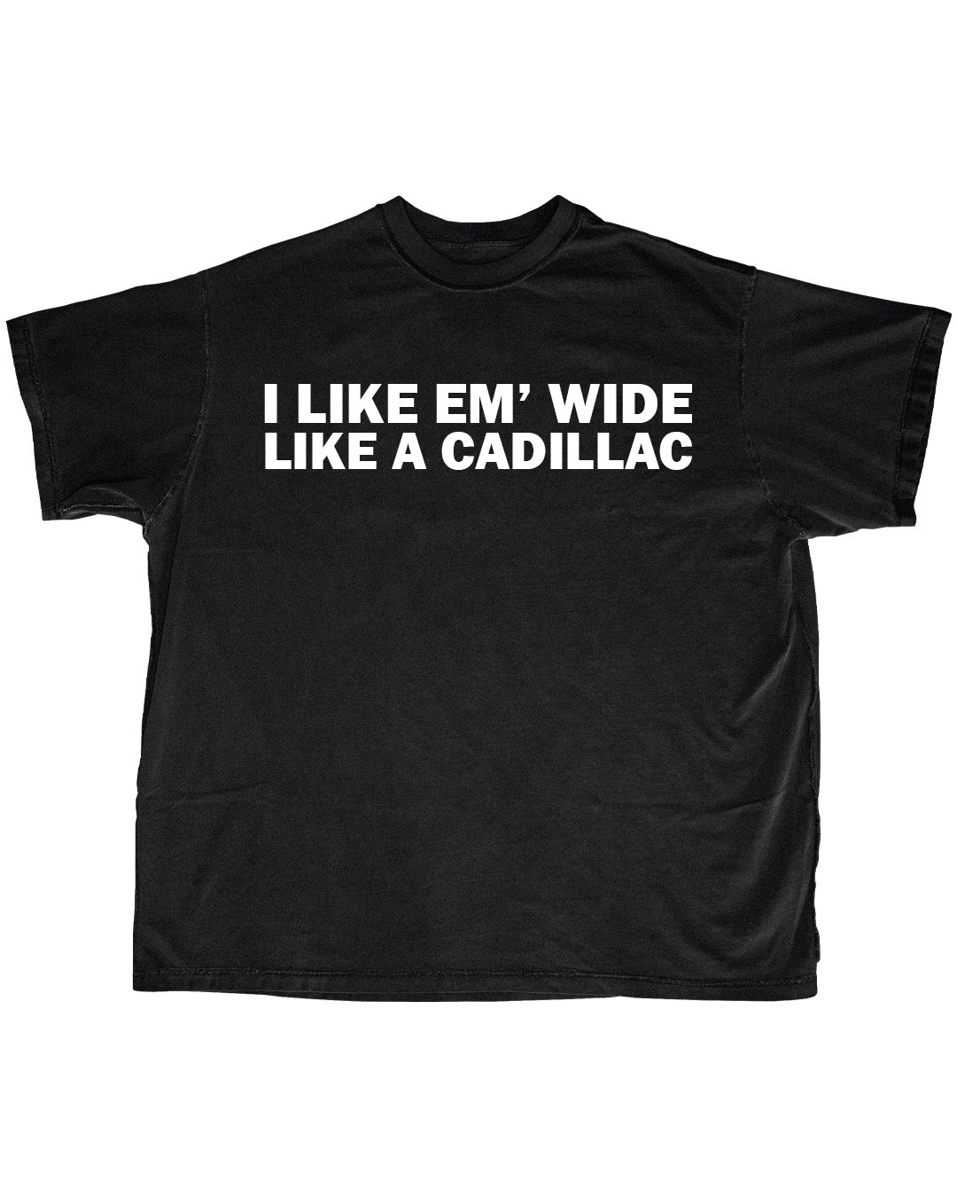 I LIKE EM WIDE SHIRT